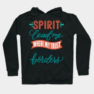 Spirit lead me where my trust is without border - Hillsong United Christian music faith Hoodie